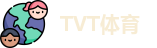 TVT体育最新地址，TVT体育官网入口，TVT体育手机网页版登录，TVT体育官网版